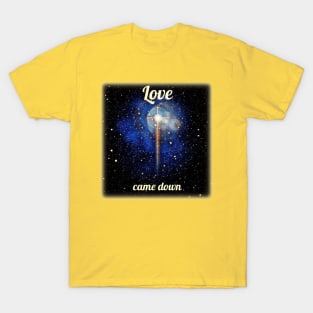 Love came down T-Shirt